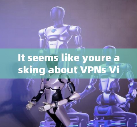 It seems like youre asking about VPNs Virtual Private Networks)Heres a quick overview: It seems like youre asking about VPNs Virtual Private Networks)Heres a quick overview: